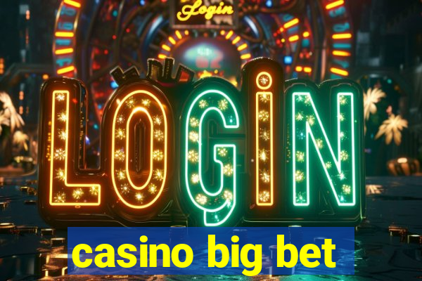 casino big bet