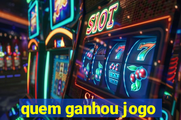 quem ganhou jogo