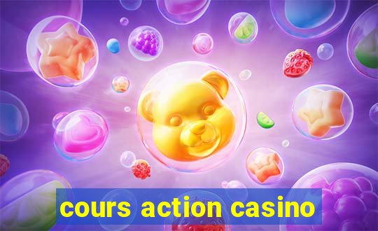 cours action casino