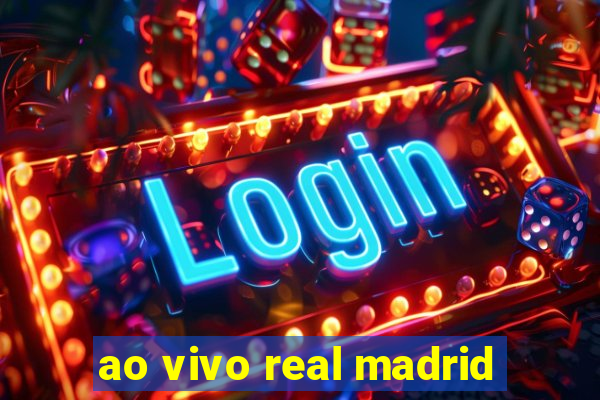 ao vivo real madrid