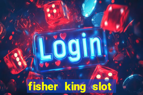 fisher king slot free play