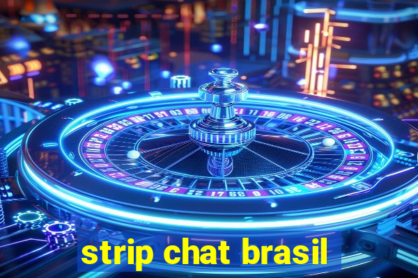 strip chat brasil