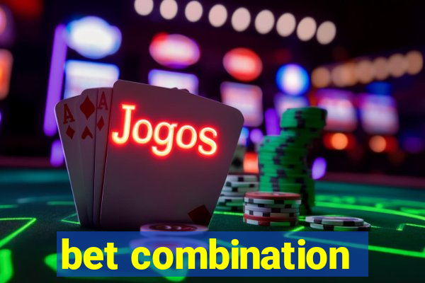 bet combination