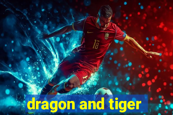 dragon and tiger