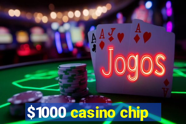 $1000 casino chip