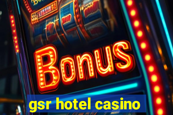 gsr hotel casino