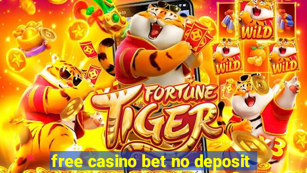 free casino bet no deposit