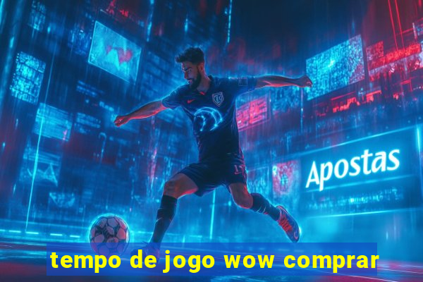 tempo de jogo wow comprar