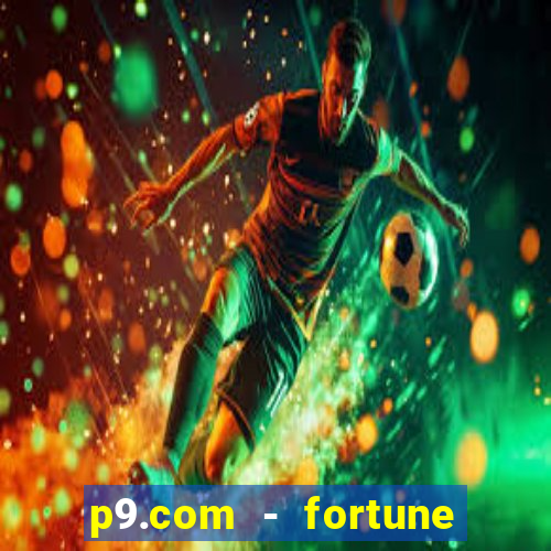 p9.com - fortune tiger p9.com