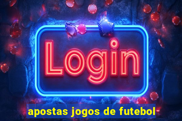 apostas jogos de futebol