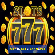 zero16 bet é confiável