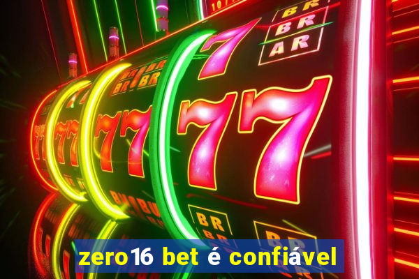 zero16 bet é confiável