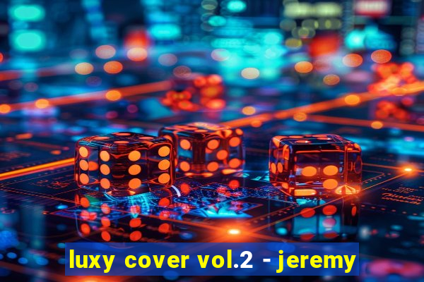 luxy cover vol.2 - jeremy