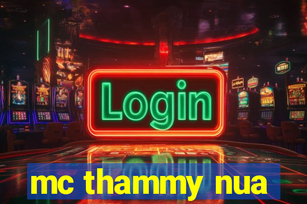 mc thammy nua