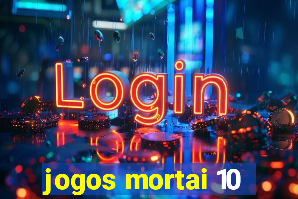 jogos mortai 10