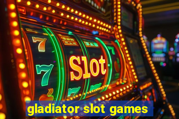 gladiator slot games