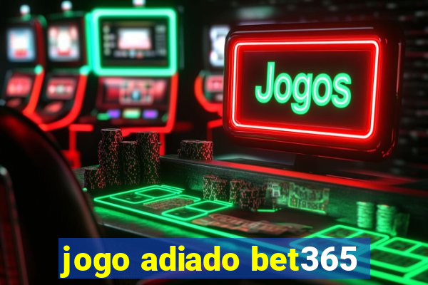 jogo adiado bet365