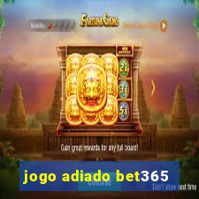 jogo adiado bet365