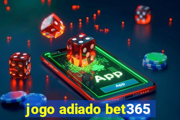 jogo adiado bet365