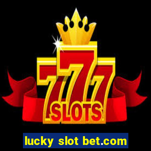 lucky slot bet.com