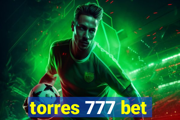 torres 777 bet