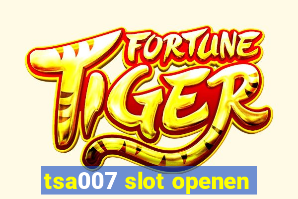 tsa007 slot openen