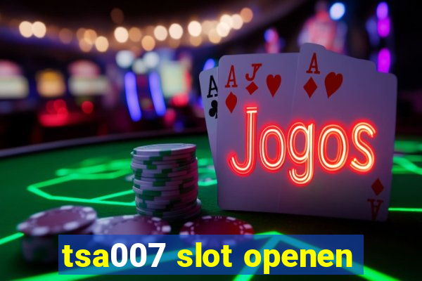 tsa007 slot openen