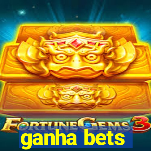 ganha bets