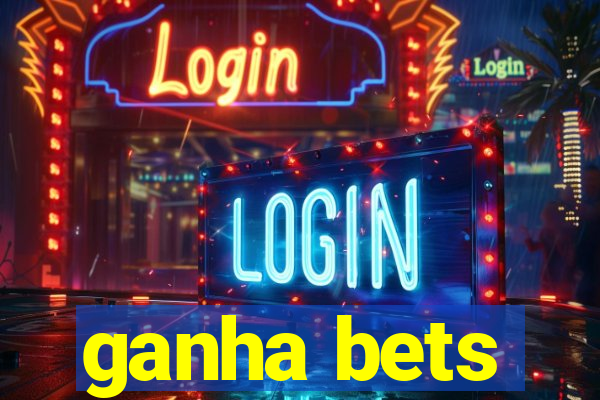 ganha bets