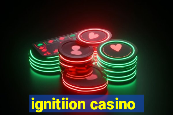 ignitiion casino