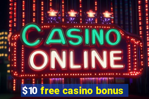 $10 free casino bonus