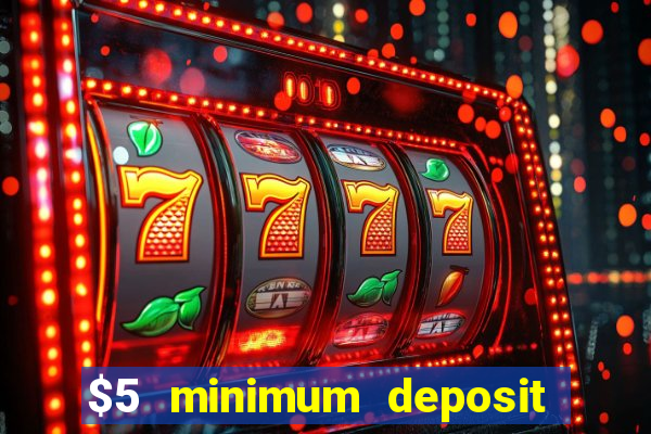 $5 minimum deposit casino canada 2022