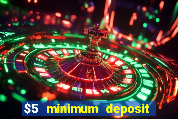 $5 minimum deposit casino canada 2022