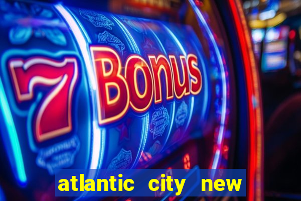 atlantic city new jersey casinos