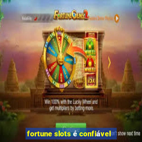 fortune slots é confiável