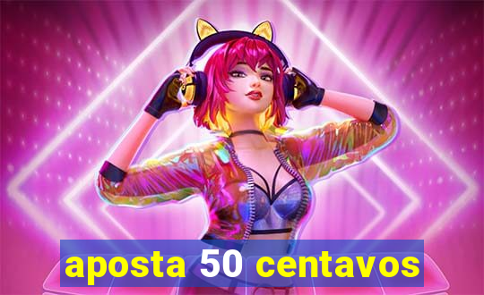 aposta 50 centavos