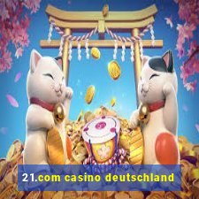 21.com casino deutschland