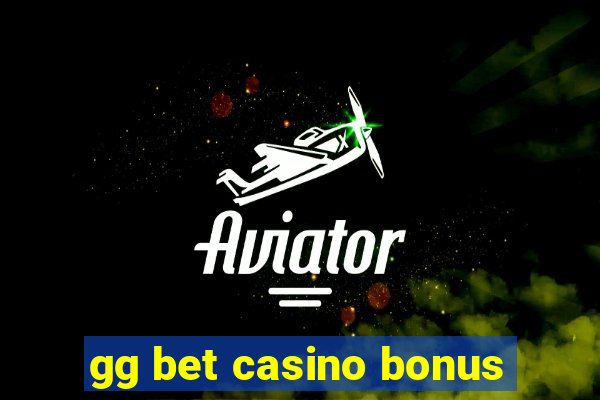 gg bet casino bonus