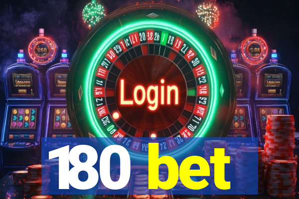 180 bet