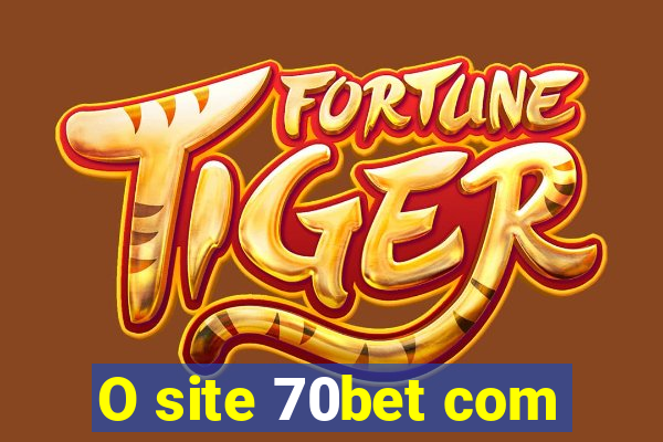 O site 70bet com