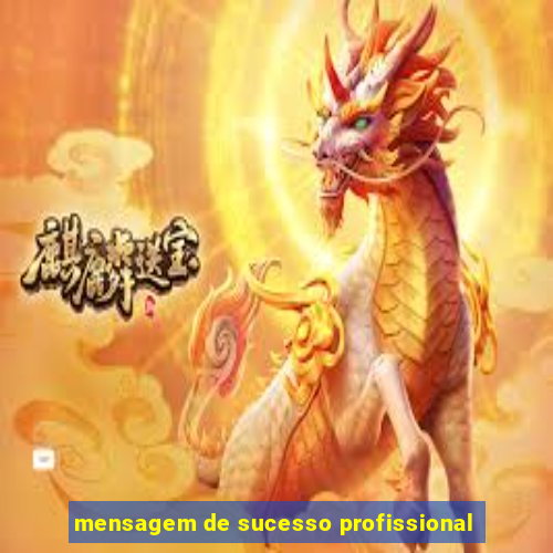 mensagem de sucesso profissional