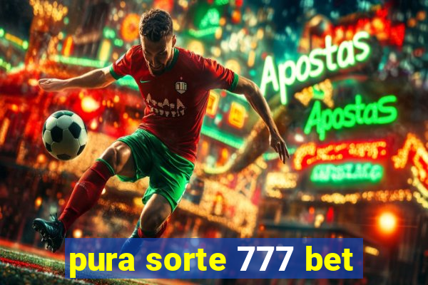 pura sorte 777 bet