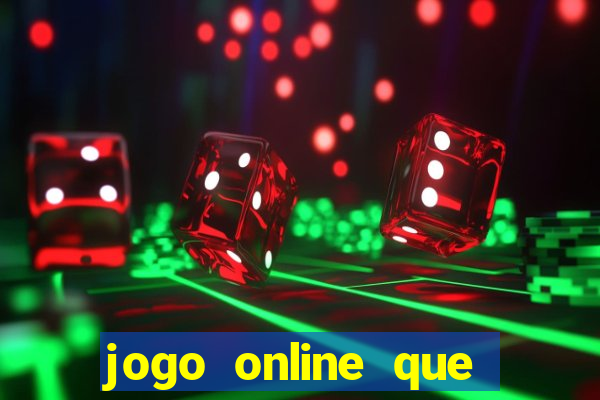 jogo online que dá dinheiro