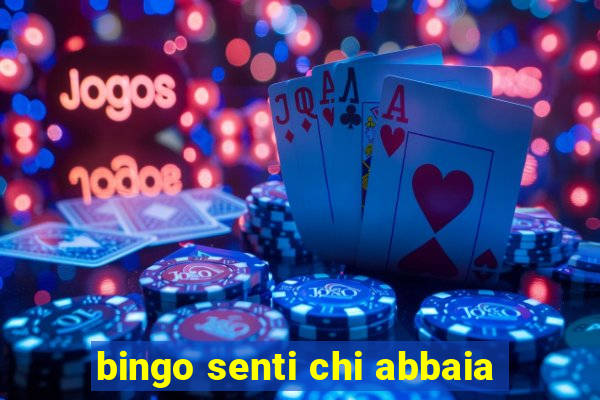 bingo senti chi abbaia