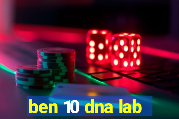 ben 10 dna lab