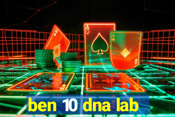 ben 10 dna lab