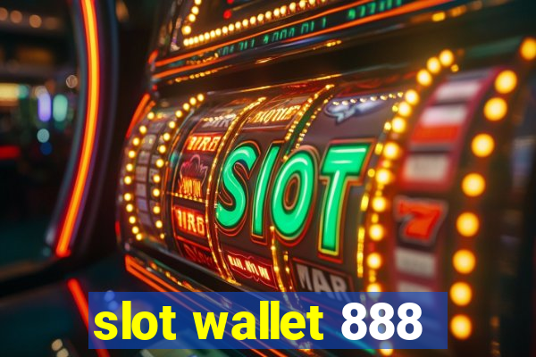 slot wallet 888