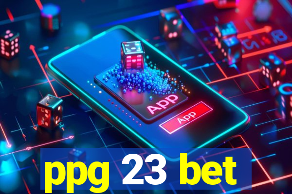 ppg 23 bet