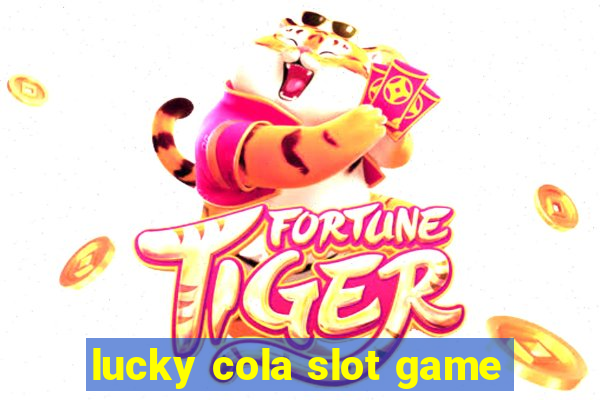 lucky cola slot game