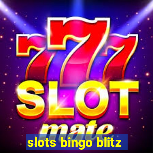 slots bingo blitz